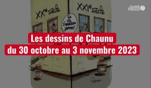 VIDÉO. Les dessins de Chaunu du 30 octobre au 3 novembre 2023
