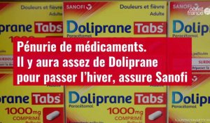 VIDÉO.Pénurie de médicaments. Il y aura assez de Doliprane pour passer l’hiver, assure Sanofi