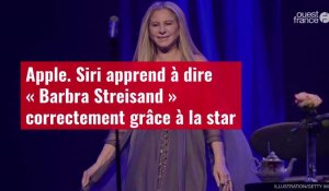 VIDÉO. Apple. Siri apprend à dire « Barbra Streisand » correctement grâce à la star