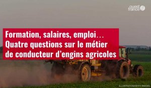 VIDÉO. Formation, salaires, emploi… Quatre questions sur le métier de conducteur d’engins agricoles