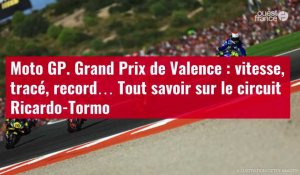 VIDÉO. Moto GP. Grand Prix de Valence : vitesse, tracé, record… Tout savoir sur le circuit