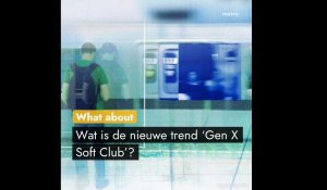 Wat is de nieuwe trend 'Gen X Soft Club'?