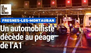 Une voiture percute le péage de Fresnes-les-Montauban sur l’A1 et s’embrase : un mort