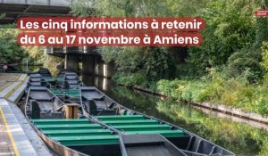 Les cinq informations à retenir du 6 au 17 novembre à Amiens