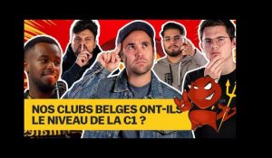  Nos clubs belges ont-ils le niveau de la C1 ? #NoyauDur8