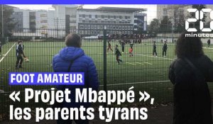 «Projet Mbappé» : Les parents intrusifs, la plaie du foot amateur 