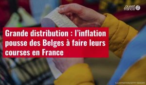VIDÉO. Grande distribution : l’inflation pousse des Belges à faire leurs courses en France