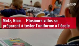 VIDÉO. Metz, Nice… Plusieurs villes se préparent à tester l’uniforme à l’école