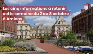 Les cinq informations à retenir cette semaine du 2 au 8 octobre à Amiens