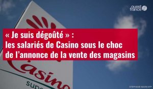 VIDÉO. « Je suis dégoûté » : les salariés de Casino sous le choc de l’annonce de la vente