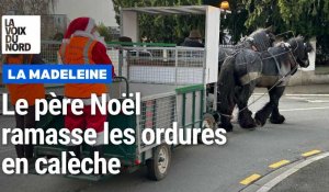 La Madeleine : le père Noël ramasse les ordures en calèche