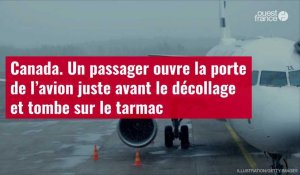 VIDÉO. Canada. Un passager ouvre la porte de l’avion juste avant le décollage et tombe sur le tarmac