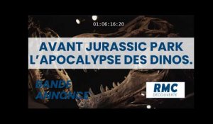 bande annonce Avant Jurassic Park : L'apocalypse des dinosaures sur RMC Découverte