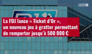 VIDÉO. La FDJ lance « Ticket d’Or », un nouveau jeu à gratter permettant de remporter jusqu’à 500 000 €