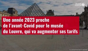 VIDÉO. Une année 2023 proche de l’avant-Covid pour le musée du Louvre, qui va augmenter ses tarifs