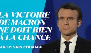 Pourquoi la victoire de Macron ne doit rien à la chance, par Sylvain Courage 