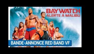 BAYWATCH - ALERTE À MALIBU - Bande-annonce Red Band VF [au cinéma le 21 juin 2017]