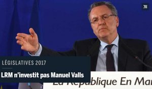 Législatives 2017 : LRM n'investit pas Manuel Valls