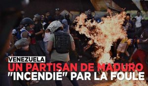 Un partisan de Nicolas Maduro "incendié" lors d'une manifestation au Venezuela