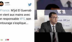 Le député LREM M'Jid El Guerrab frappe un responsable PS