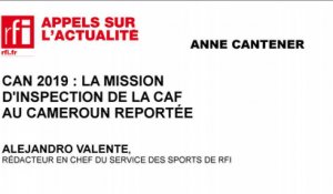 CAN 2019 : la mission d'inspection de la CAF au Cameroun reportée