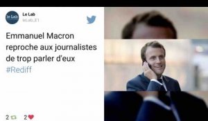 Macron reproche aux journalistes de parler trop d'eux