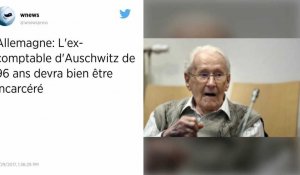 Allemagne: L'ex-comptable d'Auschwitz de 96 ans devra bien être incarcéré