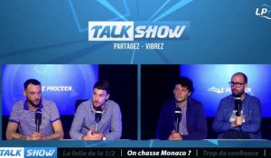 Talk Show du 23/04, partie 2 : on chasse Monaco ?