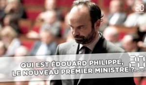 Qui est Édouard Philippe, le nouveau Premier ministre