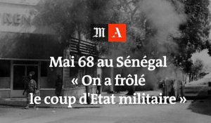 Mai 68 au Sénégal : " On a frôlé le coup d'Etat militaire "