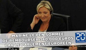 Marine Le Pen sommée de rembourser 340.000 euros au Parlement européen