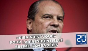 Primaire de gauche: «Rien n'est joué» pour la présidentielle estime Cambadélis