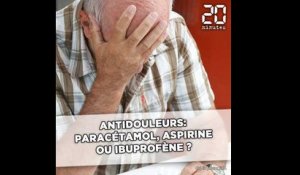 Antidouleurs: Aspirine, paracétamol ou ibuprofène ?