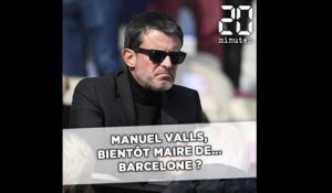 Manuel Valls bientôt maire de... Barcelone ?