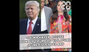 Salma Hayek accuse Donald Trump du viol d'une fille de 13 ans en 1994