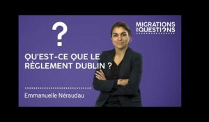 Asile : qu'est ce que le règlement Dublin ?