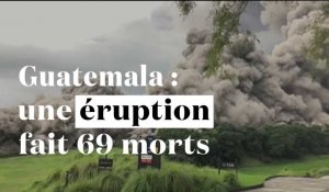 L'éruption volcanique au Guatemala a fait au moins 69 morts