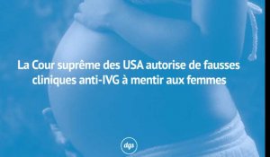 La Cour suprême américaine autorise de fausses cliniques anti-IVG à mentir aux femmes