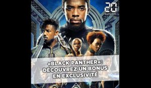 «Black Panther»: Découvrez un bonus du DVD en exclusivité
