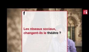 Les réseaux sociaux changent-ils le théâtre? (12)