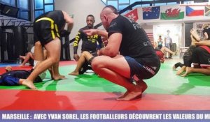 Marseille : avec Yvan Sorel, les footballeurs découvrent les valeurs du MMA