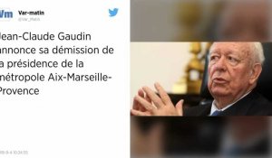 Jean-Claude Gaudin démissionne de la présidence de la métropole Aix-Marseille.