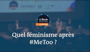 Monde Festival Montréal : Quel féminisme après #MeToo ?