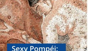 Sexy Pompéi: Les Romains étaient-ils des maniaques du sexe?