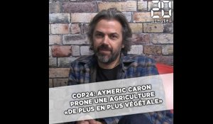 COP24: Pour Aymeric Caron, il faut une agriculture «de plus en plus végétale»