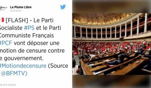 Le PS, La France insoumise et le PCF vont déposer une motion de censure contre le gouvernement.