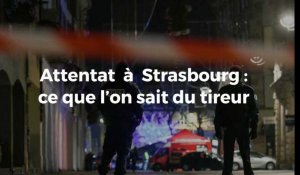 Attentat à Strasbourg : ce que l'on sait du tireur