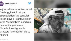 Jamal Khashoggi a été étranglé et son corps démembré, selon le procureur d'Istanbul.