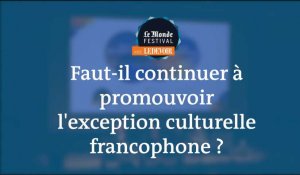 Monde Festival Montréal : Faut-il continuer à promouvoir une exception culturelle francophone ?