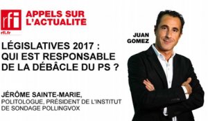 Législatives 2017 :  qui est responsable de la débâcle du PS ?